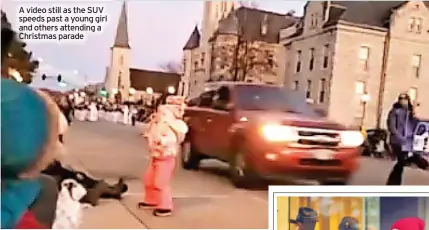  ?? ?? A video still as the SUV speeds past a young girl and others attending a Christmas parade