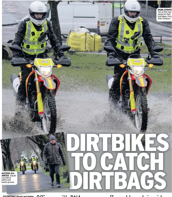  ??  ?? ACCESS ALL AREAS Squad can patrol paths and waste ground PARK STRIFE Two of the new squad on their trail bikes. Pics: Alan Simpson