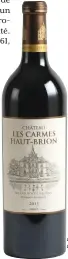  ??  ?? Les Carmes Haut-Brion 2013, éclatant et juteux.