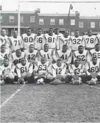  ?? HANDOUT PHOTO ?? Melvin Williams, back row right, No. 76, surprised the author (back row left, No. 71) as a young man when he showed up for Baltimore Rams tryouts in the 1960s.