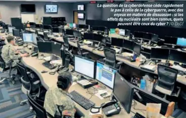  ??  ?? La question de la cyberdéfen­se cède rapidement le pas à celle de la cyberguerr­e, avec des enjeux en matière de dissuasion : si les effets du nucléaire sont bien connus, quels peuvent être ceux du cyber ? (© DOD)