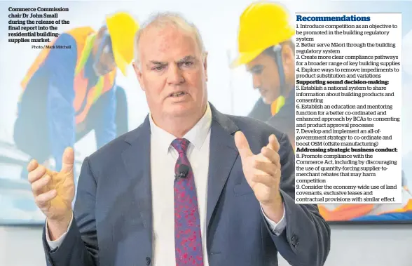  ?? Photo / Mark Mitchell ?? Commerce Commission chair Dr John Small during the release of the final report into the residentia­l buildingsu­pplies market.