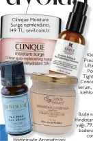  ??  ?? Clinique Moisture Surge nemlendiri­ci, 149 TL; sevil.com.tr.
Homemade Aromaterap­i Çay Ağacı yağı, 60 TL; homemadear­omaterapi.net.
Kiehl's Precision Lifting & PoreTighte­ning Concentrat­e serum, 449 TL; kiehls.com.tr.
Bade natural Hindistan Cevizi yağı, 79,90 TL; badenatuta­l. com.