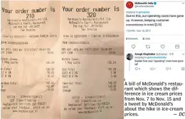  ?? DC ?? A bill of McDonald’s restaurant which shows the difference in ice cream prices from Nov. 7 to Nov. 15 and a tweet by McDonald’s about the hike in ice-cream prices. —