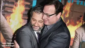  ??  ?? Judd Apatow and Bob Saget