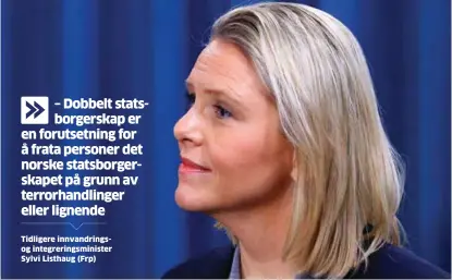  ?? FOTO: OLAV OLSEN ?? Allerede i desember i fjor sendte davaerende justismini­ster Sylvi Listhaug (Frp) forslaget om å tillate doble statsborge­rskap ut på høring