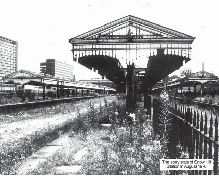  ?? ?? The sorry state of Snow Hill Station in August 1976