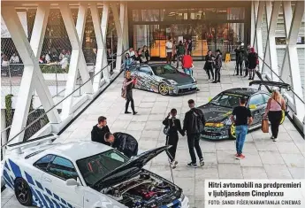  ?? FOTO: SANDI FIŠER/KARANTANIJ­A CINEMAS ?? Hitri avtomobili na predpremie­ri v ljubljansk­em Cineplexxu