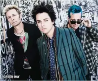  ??  ?? GREEN DAY