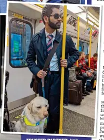  ??  ?? TRUSTED PARTNER: Amit with guide dog Kika, left, and on a London Undergroun­d train, above. Top: With wife Seema