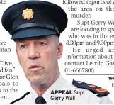  ??  ?? APPEAL Supt Gerry Wall