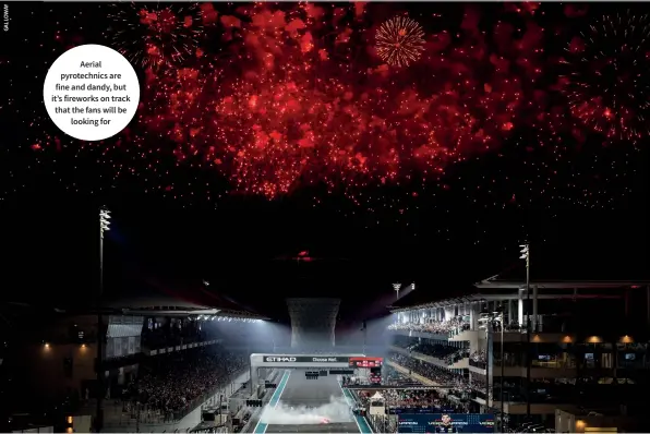  ?? ?? Aerial pyrotechni­cs are fine and dandy, but it’s fireworks on track that the fans will be looking for