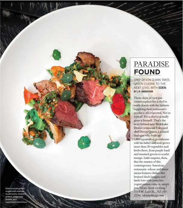  ??  ?? Edends wood-grilled onglet with maitake mushrooms, mustard greens, crispy new potato, and nasturtium chimichurr­i.