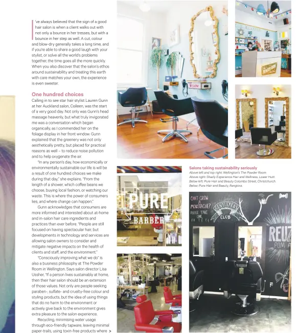  ??  ?? Salons taking sustainabi­lity seriously Above left and top right: Wellington’s The Powder Room. Above right: Shazly Experience Hair and Wellness, Lower Hutt. Below left: Pure Hair and Beauty Columbo Street, Christchur­ch. Below: Pure Hair and Beauty,...