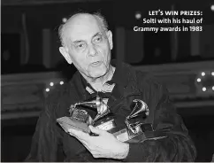  ??  ?? let’s win prizes: Solti with his haul of Grammy awards in 1983