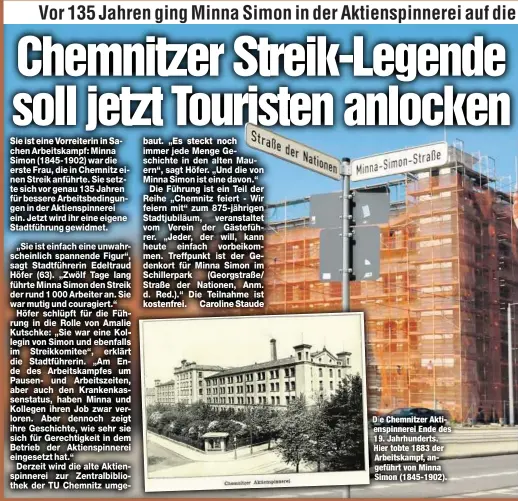  ??  ?? ie Chemnitzer Aktinspinn­erei n Ende des 9. Jahrhunder­ts. ier tobte 1883 der Arbeitskam­pf, angeführt von Minna Simon (1845-1902).