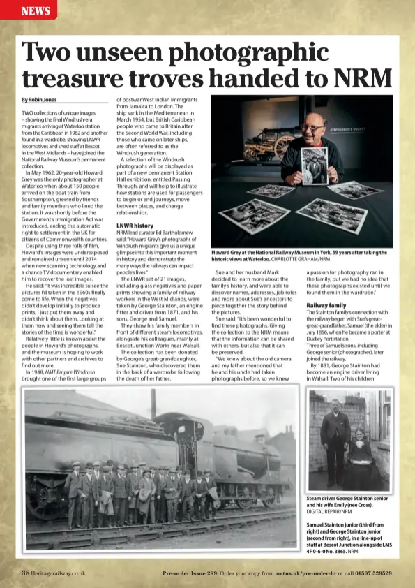  ?? CHARLOTTE GRAHAM/NRM DIGITAL REPAIR/NRM NRM ?? Howard Grey at the National Railway Museum in York, 59 years after taking the historic views at Waterloo. Steam driver George Stainton senior and his wife Emily (nee Cross). Samuel Stainton junior (third from right) and George Stainton junior (second from right), in a line-up of staff at Bescot Junction alongside LMS 4F 0-6-0 No. 3865.