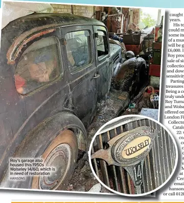  ?? HANSONS ?? Roy’s garage also housed this 1950s Wolseley 14/60, which is in need of restoratio­n