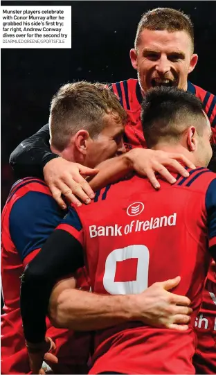  ?? DIARMUID GREENE/SPORTSFILE ?? Munster players celebrate with Conor Murray after he grabbed his side’s first try; far right, Andrew Conway dives over for the second try