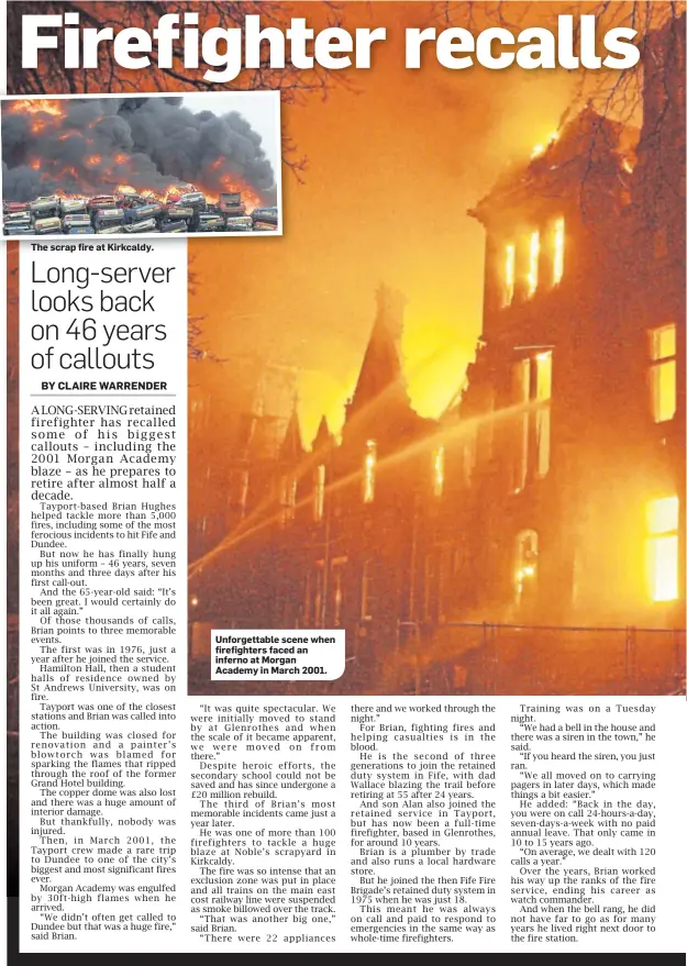  ?? ?? The scrap fire at Kirkcaldy.
Unforgetta­ble scene when firefighte­rs faced an inferno at Morgan Academy in March 2001.