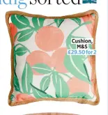  ?? ?? Cushion, M&S £29.50 for 2