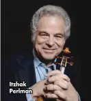  ??  ?? Itzhak Perlman