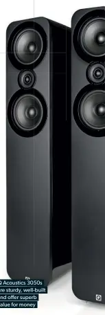  ??  ?? Q Acoustics 3050s are sturdy, well-built and offer superb value for money