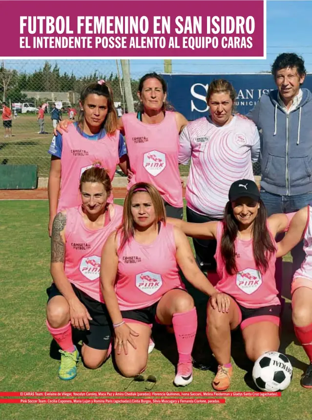  ??  ?? El CARAS Team: Evelaine de Vlieger, Yoscelyn Caroley, Maca Paz y Amira Chediak (paradas); Florencia Quiñones, Ivana Saccani, Melina Fleiderman y Gladys Santa Cruz (agachadas). Pink Soccer Team: Cecilia Caponera, Maria Lujan y Romina Paris...