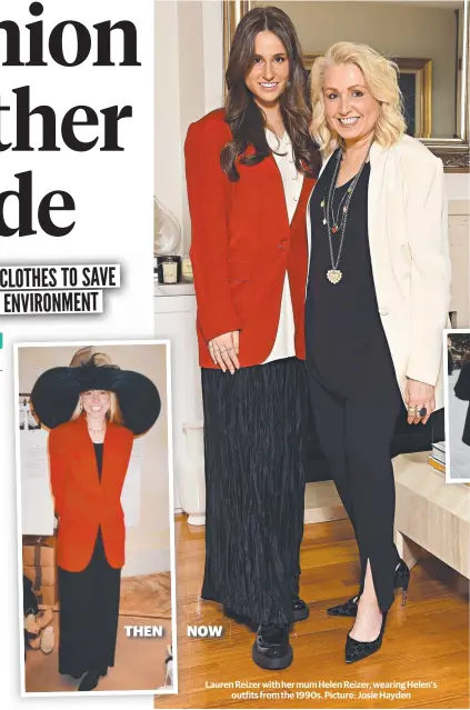  ?? ?? Lauren Reizer with her mum Helen Reizer, wearing Helen’s outfits from the 1990s. Picture: Josie Hayden