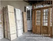  ??  ?? Antique shutters and doors at
Dutch emporium Empire