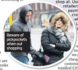  ??  ?? Beware of pickpocket­s when out shopping