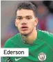  ??  ?? Ederson