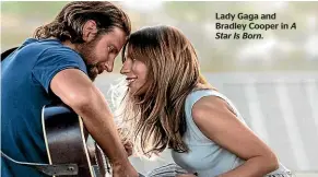  ??  ?? Lady Gaga and Bradley Cooper in A Star Is Born.