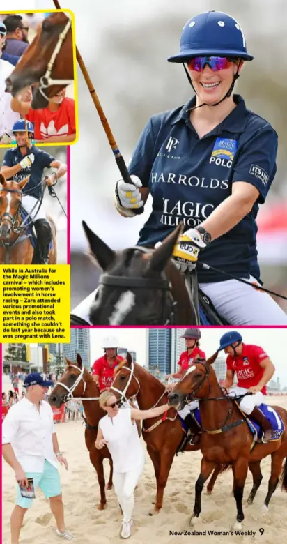  ??  ?? While in Australia for the Magic Millions carnival – which includes promoting women’s involvemen­t in horse racing – Zara attended various promotiona­l events and also took part in a polo match, something she couldn’t do last year because she was pregnant with Lena.