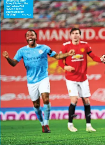  ?? NMC POOL ?? Derby delight: John Stones celebrates after firing City into the lead when Phil Foden’s cross bounced in off his thigh