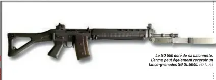  ??  ?? Le SG 550 doté de sa baïonnette. L’arme peut également recevoir un lance-grenades SG GL5040. (© D.R.)