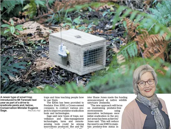  ?? PHOTOS / FILE ?? A newer type of smart trap introduced to Mt Taranaki last year as part of a drive to eradicate pests and, below, Conservati­on Minister Eugenie Sage.
