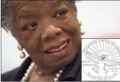  ?? MARY ALTAFFER — THE ASSOCIATED PRESS FILE ?? The late Maya Angelou has become the first Black woman to appear on a U.S. quarter.