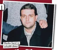  ??  ?? Darko Šarić iz mlađih dana