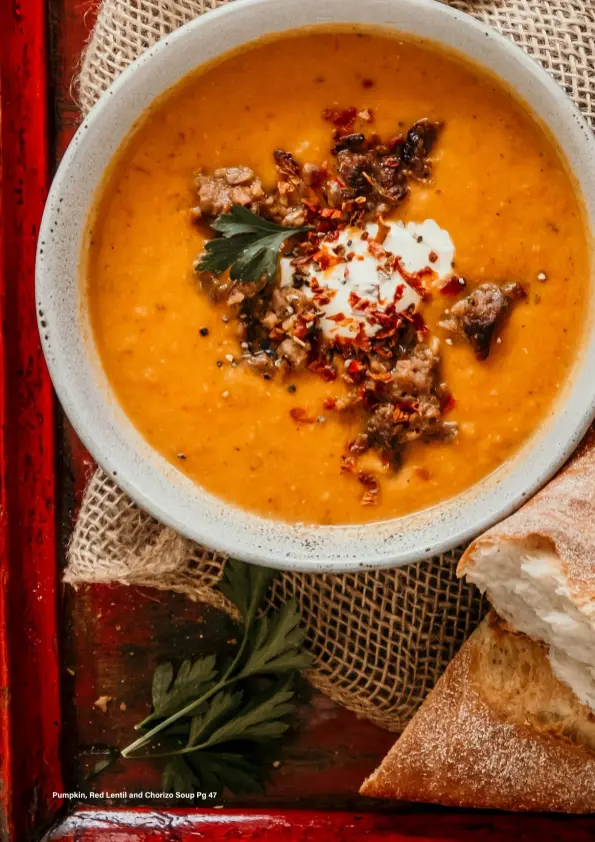  ??  ?? Pumpkin, Red Lentil and Chorizo Soup Pg 47