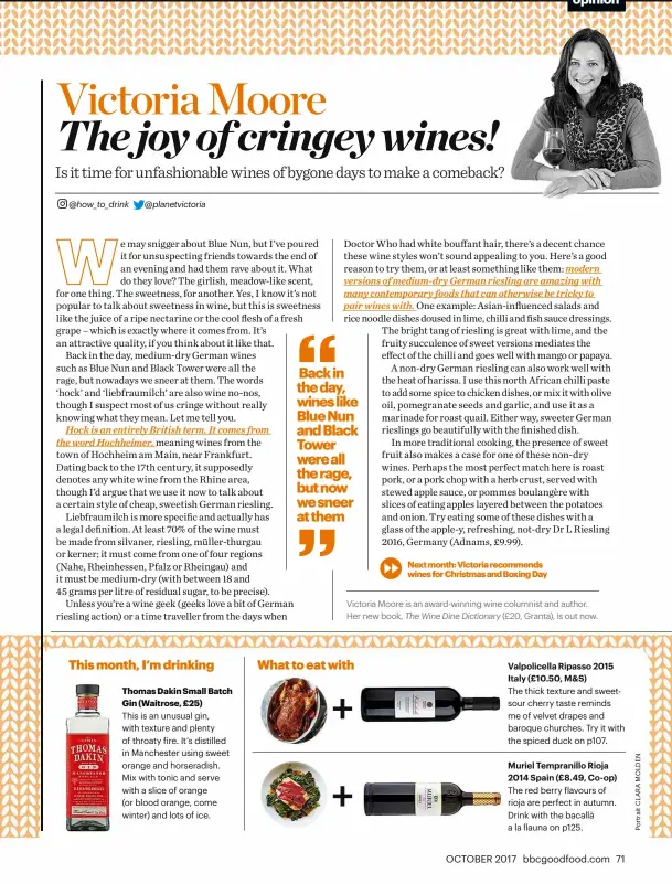  ?? Victoria Moore is an award-winning wine columnist and author. Her new book, The Wine Dine Dictionary (£20, Granta), is out now. ??