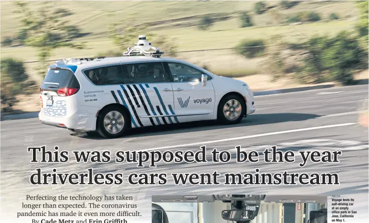  ?? PHOTOS BY THE NEW YORK TIMES ?? ABOVE
Voyage tests its self-driving car at an empty office park in San Jose, California on May 1.