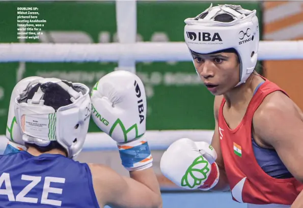  ?? Photo: MONEY SHARMA/AFP VIA GETTY IMAGES ?? DOUBLING UP: Nikhat Zareen, pictured here beating Anakhanim Ismayilova, won a world title for a second time, at a second weight