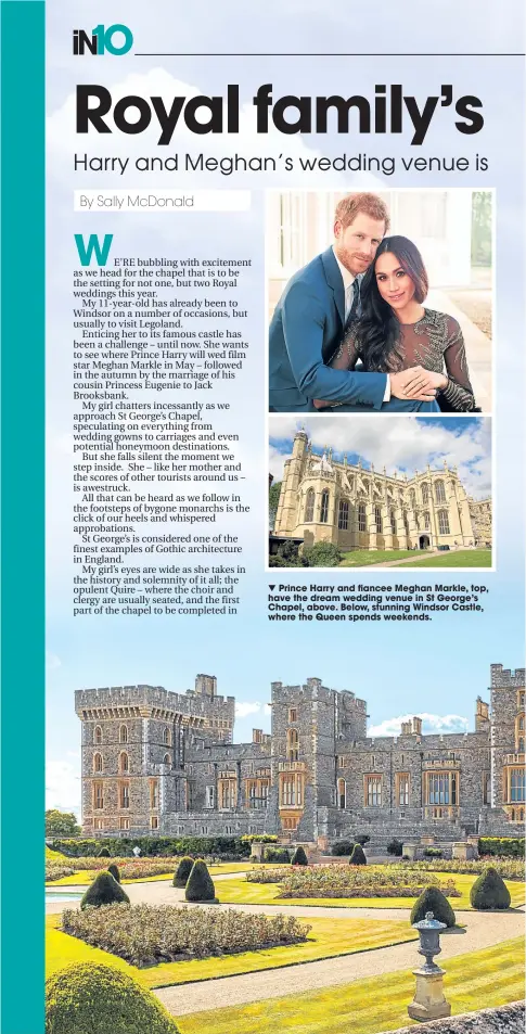 ??  ?? ▼ Prince Harry and fiancee Meghan Markle, top, have the dream wedding venue in St George’s Chapel, above. Below, stunning Windsor Castle, where the Queen spends weekends.