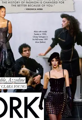  ??  ?? Alaïa with model Farida in 1995; Christy Turlington in his fall/winter 1991 show (below)