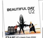  ??  ?? IT’S A HIT U2’s classic from 2000