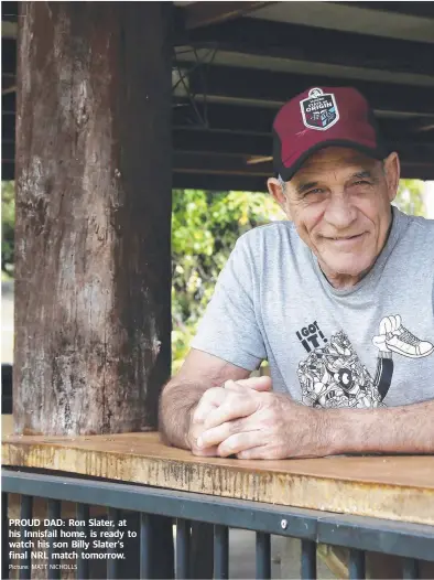  ??  ?? Picture: MATT NICHOLLS PROUD DAD: Ron Slater, at his Innisfail home, is ready to watch his son Billy Slater's final NRL match tomorrow.