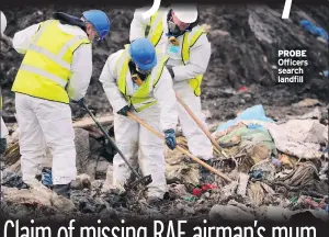  ??  ?? PROBE Officers search landfill