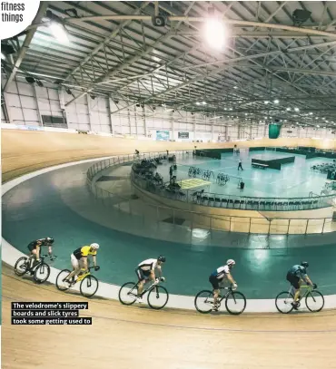  ??  ?? The velodrome’s slippery boards and slick tyres took some getting used to