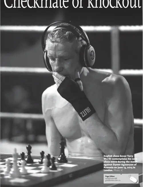  ?? Photo: IC ?? English chess boxer Terry Marsh contemplat­es his next chess move during the match against Dymer Agasaryan of Armenia on June 13, 2015 in London.